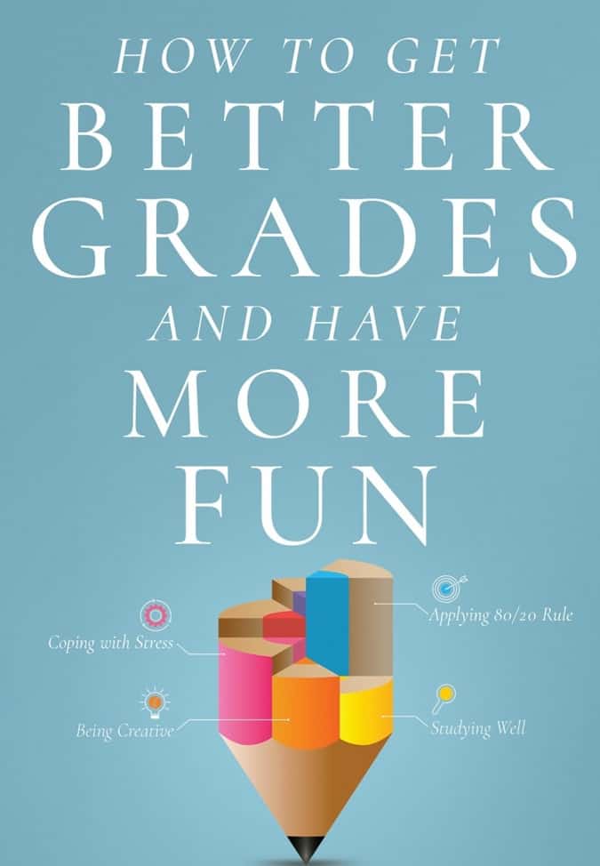 How to Get Better Grades and Have More Fun