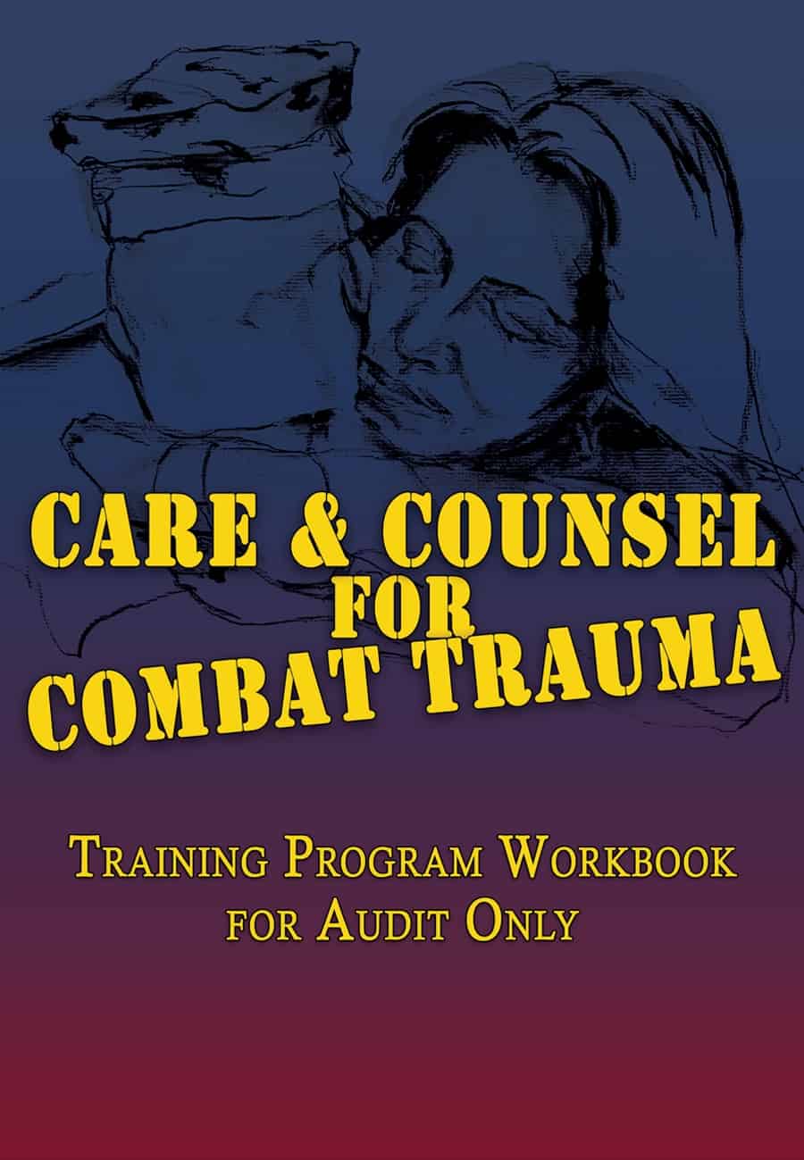 Care & Counsel for Combat Trauma Training Program Workbook for Audit Only