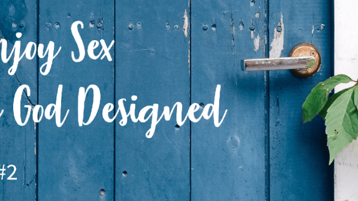 How To Enjoy Sex the Way God Designed